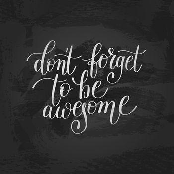 Don't forget to be awesome