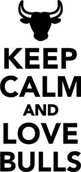 Keep calm and love bulls