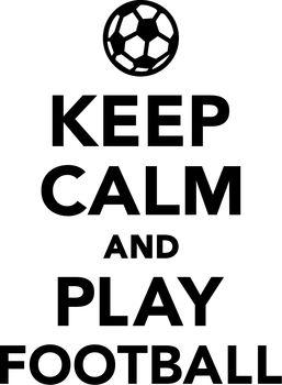 Keep calm and play football