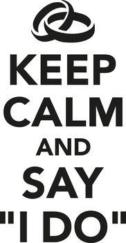 Keep calm and say I DO
