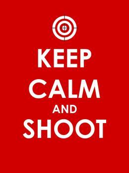 Keep calm and shoot