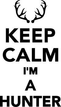 Keep calm I'm a hunter