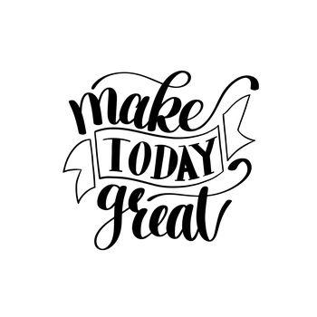 Make today great 2