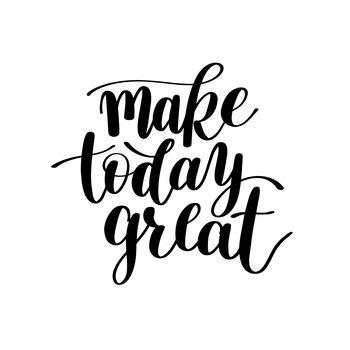 Make today great