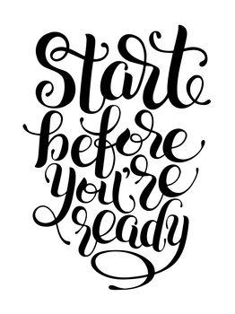 Start before you're ready