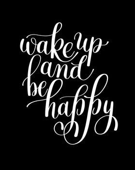 Wake up and be happy