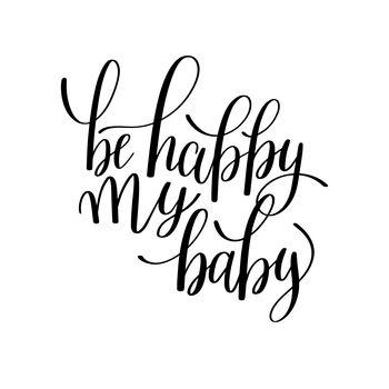Be happy my baby