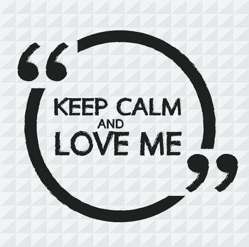 Keep calm and love me
