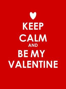 Keep calm and be my valentine