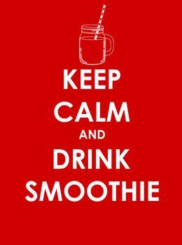 Keep calm and drink smoothie