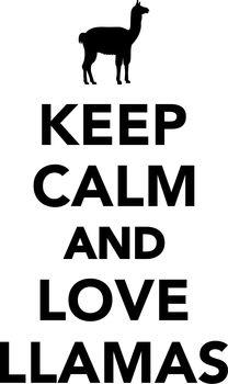 Keep calm and love llamas