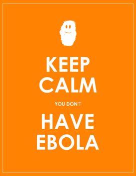 Keep calm you don't have ebola