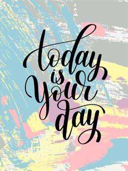 Today is your day