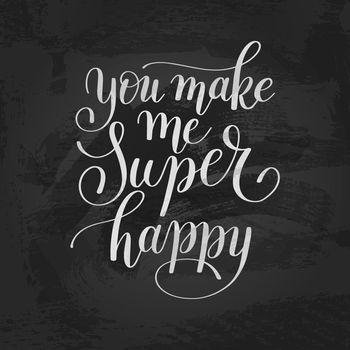 You make me super happy