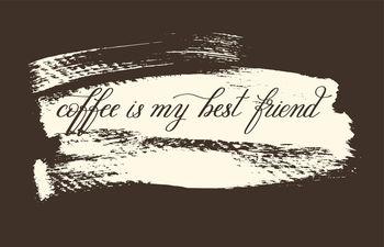 Coffee is my best friend