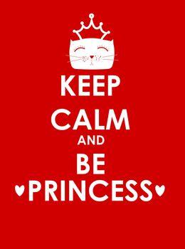 Keep calm and be princess