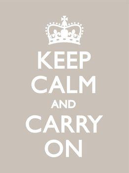 Keep calm and carry on