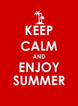 Keep calm and enjoy summer