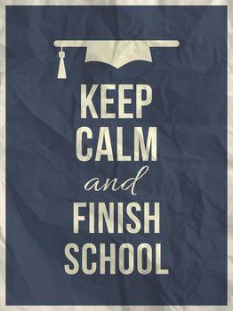 Keep calm and finish school