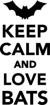 Keep calm and love bats