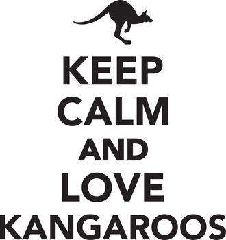 Keep calm and love kangaroos