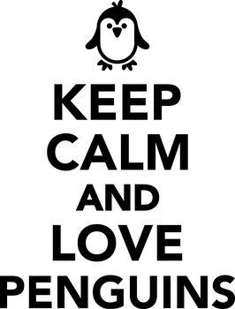 Keep calm and love penguins