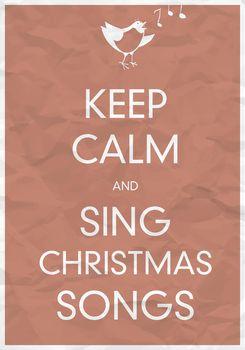 Keep calm and sing christmas songs