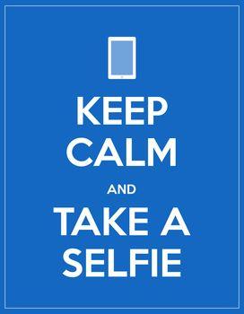 Keep calm and take a selfie