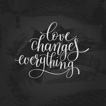 Love change everything